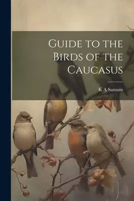 Ghidul păsărilor din Caucaz - Guide to the Birds of the Caucasus
