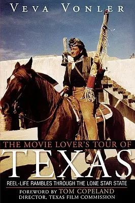 Turul texan al iubitorilor de filme: Plimbări în viața reală prin Lone Star State - The Movie Lover's Tour of Texas: Reel-Life Rambles Through the Lone Star State