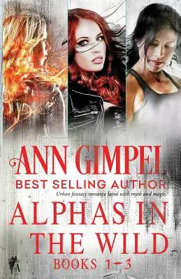 Alphas in the Wild: Colecție de romantism paranormal - Alphas in the Wild: Paranormal Romance Collection