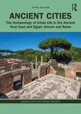 Orașe antice: Arheologia vieții urbane în Orientul Apropiat Antic și în Egipt, Grecia și Roma - Ancient Cities: The Archaeology of Urban Life in the Ancient Near East and Egypt, Greece, and Rome
