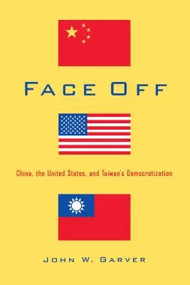 Face Off: China, Statele Unite și democratizarea Taiwanului - Face Off: China, the United States, and Taiwan's Democratization