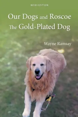 Câinii noștri și Roscoe, câinele placat cu aur - Our Dogs and Roscoe the Gold-Plated Dog