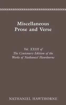 Centenar Ed Works Nathaniel Hawthorne: Miscellaneous Prose and Verse (Proză și versuri diverse) - Centenary Ed Works Nathaniel Hawthorne: Miscellaneous Prose and Verse