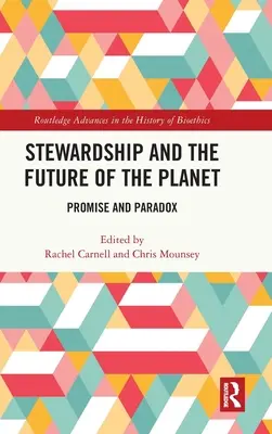 Stewardship și viitorul planetei: Promisiune și paradox - Stewardship and the Future of the Planet: Promise and Paradox