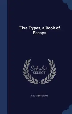 Cinci tipuri, o carte de eseuri - Five Types, a Book of Essays