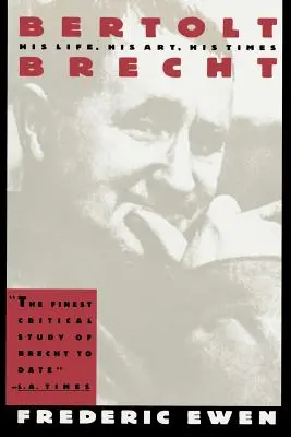 Bertolt Brecht: viața sa, arta sa, epoca sa - Bertolt Brecht: His Life, His Art, His Times