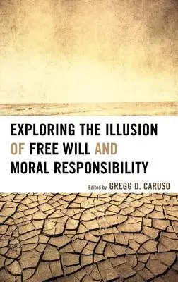 Explorarea iluziei liberului arbitru și a responsabilității morale - Exploring the Illusion of Free Will and Moral Responsibility