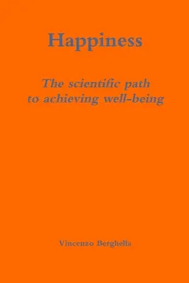 Fericirea: Calea științifică către atingerea bunăstării - Happiness: the scientific path to achieving well-being