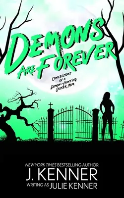 Demonii sunt pentru totdeauna: Confesiunile unei mame de fotbal vânătoare de demoni - Demons Are Forever: Confessions of a Demon-Hunting Soccer Mom