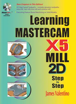 Învățarea Mastercam X5 Mill 2D pas cu pas [Cu CDROM] - Learning Mastercam X5 Mill 2D Step-by-Step [With CDROM]