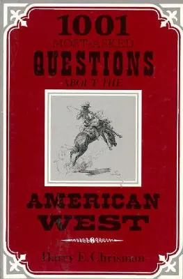 1001 cele mai frecvente întrebări despre vestul american - 1001 Most Asked Questions American West