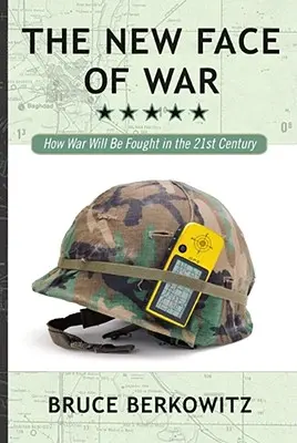 Noua față a războiului: Cum va fi purtat războiul în secolul XXI - The New Face of War: How War Will Be Fought in the 21st Century