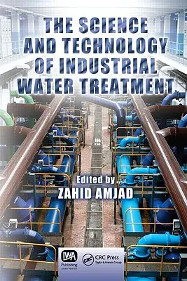 Știința și tehnologia tratării apelor industriale - The Science and Technology of Industrial Water Treatment
