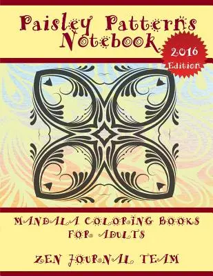 Paisley Patterns Notebook (Mandala Coloring Books For Adults): Carte de artă decorativă pentru adulți (Decorative Arts Book For Grown-Ups) - Paisley Patterns Notebook (Mandala Coloring Books For Adults): Decorative Arts Book For Grown-Ups