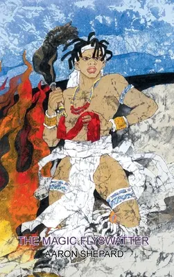 The Magic Flyswatter: O poveste cu supereroi din Africa, reluată din epopeea Mwindo - The Magic Flyswatter: A Superhero Tale of Africa, Retold from the Mwindo Epic