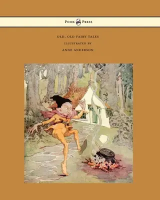 Old, Old Fairy Tales - Ilustrată de Anne Anderson - Old, Old Fairy Tales - Illustrated by Anne Anderson