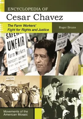 Enciclopedia lui Cesar Chavez: Lupta muncitorilor agricoli pentru drepturi și justiție - Encyclopedia of Cesar Chavez: The Farm Workers' Fight for Rights and Justice
