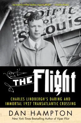 Zborul: Traversarea transatlantică îndrăzneață și nemuritoare a lui Charles Lindbergh în 1927 - The Flight: Charles Lindbergh's Daring and Immortal 1927 Transatlantic Crossing