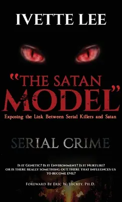 Modelul Satan: Expunerea legăturii dintre crimele în serie și Satana - The Satan Model: Exposing the Link Between Serial Crime and Satan