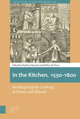 În bucătărie, 1550-1800: Lectura bucătăriei englezești acasă și în străinătate - In the Kitchen, 1550-1800: Reading English Cooking at Home and Abroad