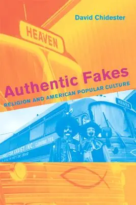 Falsuri autentice: Religia și cultura populară americană - Authentic Fakes: Religion and American Popular Culture