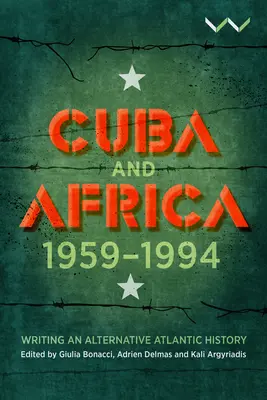 Cuba și Africa, 1959-1994: Scrierea unei istorii atlantice alternative - Cuba and Africa, 1959-1994: Writing an Alternative Atlantic History