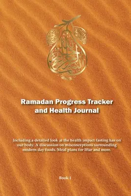 Ramadan Progress Tracker & Jurnal de sănătate: Inclusiv o privire detaliată asupra impactului pe care postul îl are asupra sănătății organismului nostru. - Ramadan Progress Tracker & Health Journal: Including a detailed look at the health impact fasting has on our body.