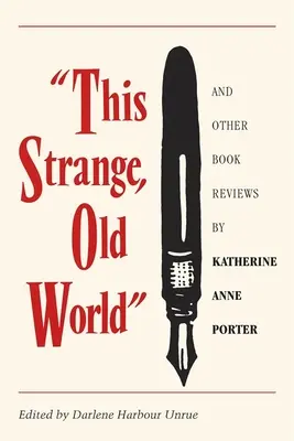 This Strange, Old World și alte recenzii de carte de Katherine Anne Porter - This Strange, Old World and Other Book Reviews by Katherine Anne Porter