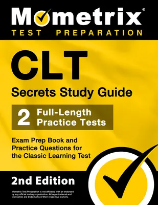 Ghid de studiu CLT Secrets: Exam Prep Book and Practice Questions for the Classic Learning Test [2nd Edition] - CLT Secrets Study Guide: Exam Prep Book and Practice Questions for the Classic Learning Test [2nd Edition]