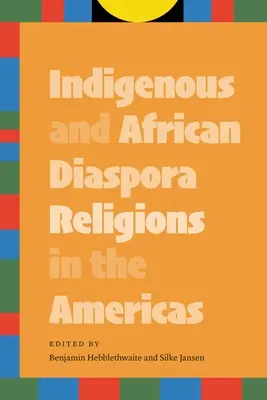 Religiile indigene și ale diasporei africane în Americi - Indigenous and African Diaspora Religions in the Americas