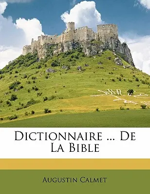 Dicționar ... De La Bible - Dictionnaire ... De La Bible