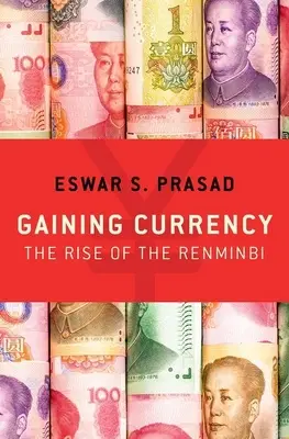 Dobândirea de valută: Ascensiunea renminbi-ului - Gaining Currency: The Rise of the Renminbi