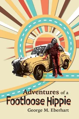 Aventurile unui hippie fără picioare - Adventures of a Footloose Hippie