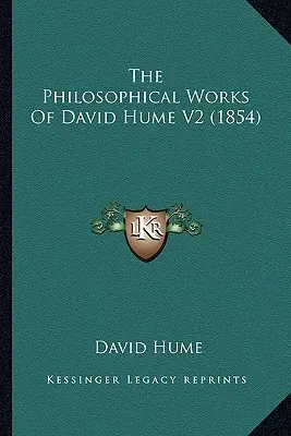 Lucrările filosofice ale lui David Hume V2 (1854) - The Philosophical Works Of David Hume V2 (1854)