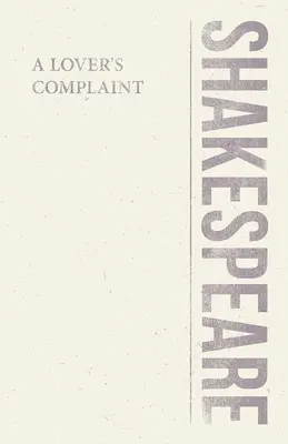 Plângerea unui îndrăgostit (A Lover's Complaint) - A Lover's Complaint