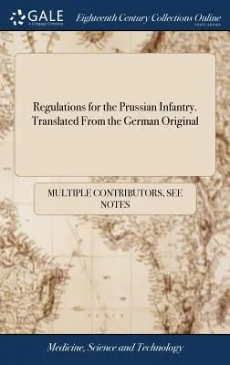 Regulamentul pentru infanteria prusacă. Tradus din originalul german - Regulations for the Prussian Infantry. Translated From the German Original