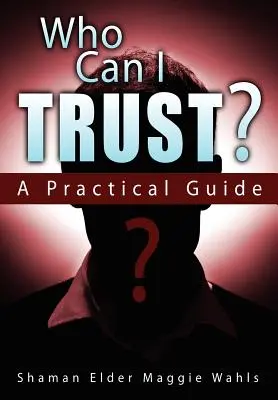 În cine pot avea încredere? un ghid practic - Who Can I Trust? a Practical Guide