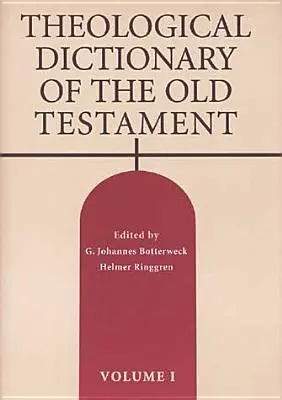Dicționarul Teologic al Vechiului Testament, Volumul I: Volumul 1 - Theological Dictionary of the Old Testament, Volume I: Volume 1