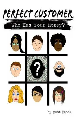 Clientul perfect: Cine are banii tăi? - Perfect Customer: Who Has Your Money?