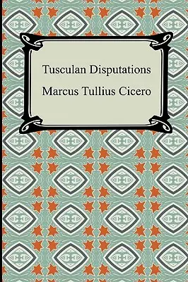 Disputațiile Tusculane - Tusculan Disputations