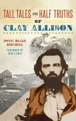 Povești cu tâlc și jumătăți de adevăruri din Clay Allison - Tall Tales and Half Truths of Clay Allison