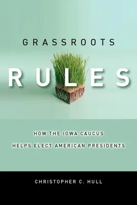 Regulile Grassroots: Cum contribuie caucusul din Iowa la alegerea președinților americani - Grassroots Rules: How the Iowa Caucus Helps Elect American Presidents
