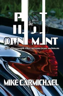 După ornamentul de pe capotă: Viața prin oglinda retrovizoare - Past the Hood Ornament: Life Through the Rearview Mirror