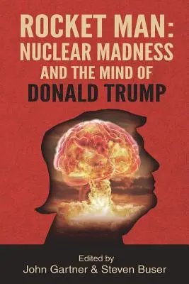 Omul rachetă: Nebunia nucleară și mintea lui Donald Trump - Rocket Man: Nuclear Madness and the Mind of Donald Trump