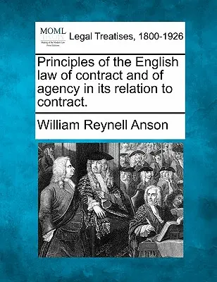 Principii ale dreptului contractual englez și ale agenției în relația sa cu contractul. - Principles of the English Law of Contract and of Agency in Its Relation to Contract.