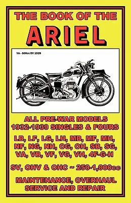 Cartea lui Ariel - Toate modelele dinainte de război 1932-1939 - Book of the Ariel - All Prewar Models 1932-1939
