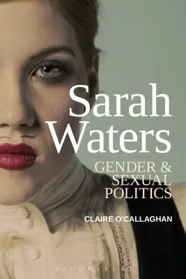 Sarah Waters: Politici de gen și sexuale - Sarah Waters: Gender and Sexual Politics