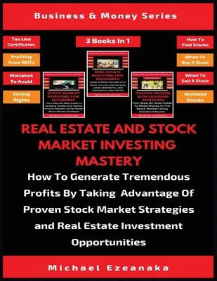 Real Estate And Stock Market Investing Mastery (3 cărți în 1): Cum să generați profituri extraordinare profitând de strategiile dovedite ale pieței bursiere - Real Estate And Stock Market Investing Mastery (3 Books In 1): How To Generate Tremendous Profits By Taking Advantage Of Proven Stock Market Strategie