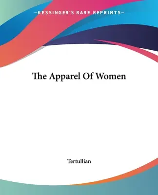 Îmbrăcămintea femeilor - The Apparel Of Women