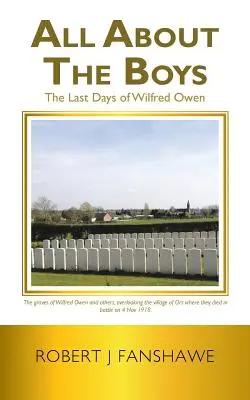 All About the Boys: Ultimele zile ale lui Wilfred Owen - All About the Boys: The Last Days of Wilfred Owen